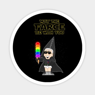 May The Farce Be With You Magnet